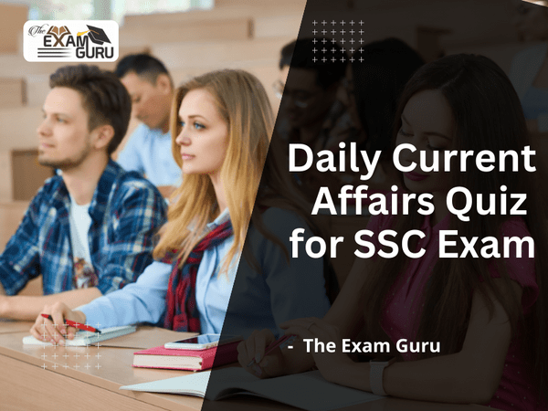  Daily Current Affairs Quiz for SSC Exam
